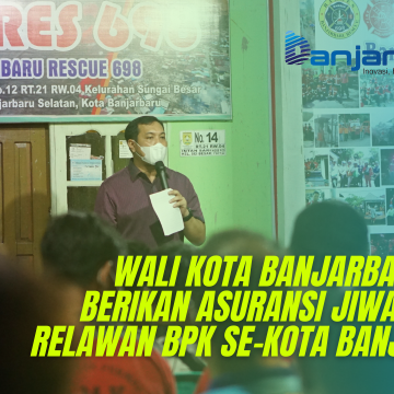(Video) Wali Kota Banjarbaru Akan Berikan Asuransi Jiwa Kepada Relawan BPK se-Kota Banjarbaru