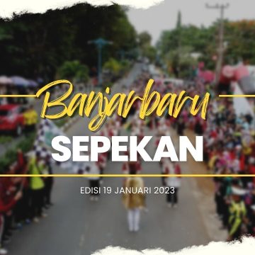 banjarbaru sepekan (Video) Banjarbaru Sepekan Edisi 19 Januari 2023